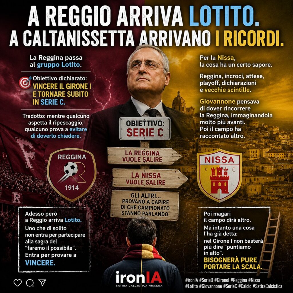 A Reggio arriva Lotito. A Caltanissetta arrivano i ricordi. Satira calcistica su Reggina, Nissa e Girone I.